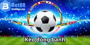 Kèo đồng banh tại Bet88